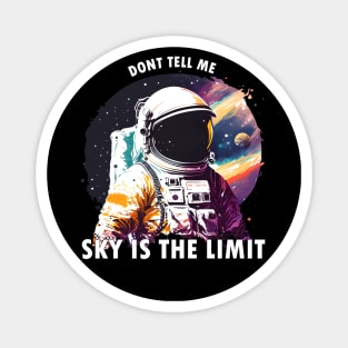don't tell me sky is the limit (astronaut meme) Magnet